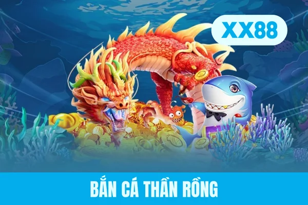 Bắn Cá Thần Rồng - Ngư Trường Săn Rồng Đổi Thưởng Đáng Thử