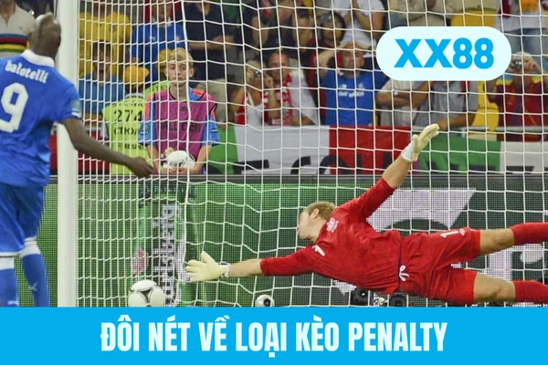 Đôi nét về loại kèo penalty Đôi nét về loại kèo penalty