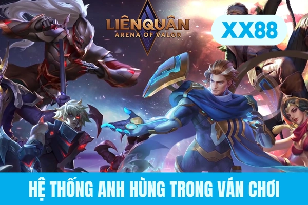 Hệ thống anh hùng trong ván chơi