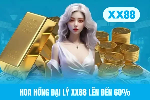 Hoa hồng đại lý XX88 lên đến 60% Hoa hồng đại lý XX88 lên đến 60%