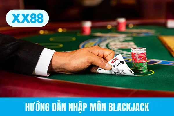 Hướng dẫn nhập môn Blackjack