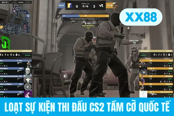 Loạt sự kiện thi đấu CS2 tầm cỡ quốc tế