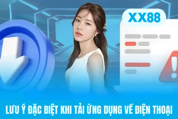 Lưu ý đặc biệt khi tải ứng dụng về điện thoại Lưu ý đặc biệt khi tải ứng dụng về điện thoại