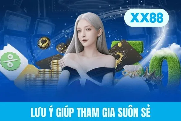 Lưu ý giúp tham gia suôn sẻ