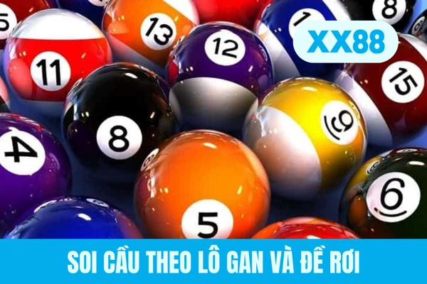 Soi cầu theo lô gan và đề rơi