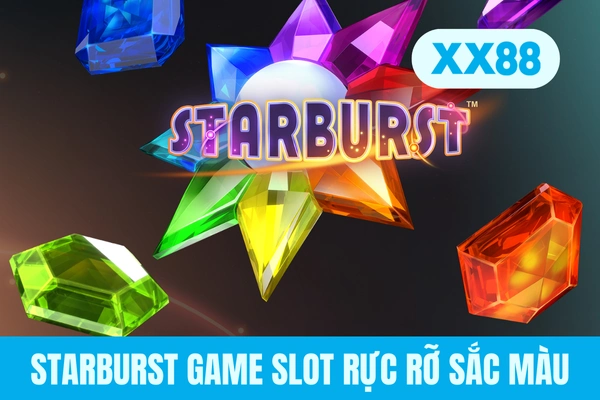 Starburst game slot rực rỡ sắc màu