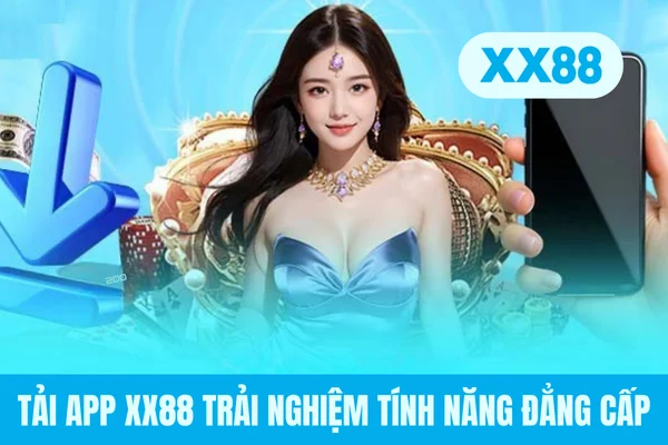 Tải app XX88 trải nghiệm tính năng đẳng cấp Tải app XX88 trải nghiệm tính năng đẳng cấp