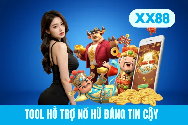 Tool hỗ trợ nổ hũ đáng tin cậy